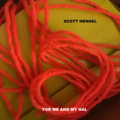 For Me and My Gal - Single by Scott Hensel album reviews, ratings, credits