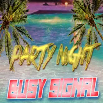 Party Night - Single by Busy Signal & DJ Tropical album reviews, ratings, credits