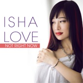 Isha Love - Not Right Now