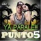 Ya Parele - Punto 5 el Que Entona lyrics