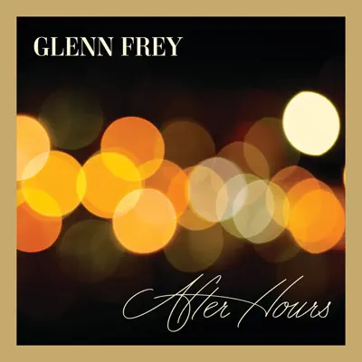 After Hours (Deluxe Edition) - Glenn Frey After Hours (Deluxe Edition) - Glenn Frey