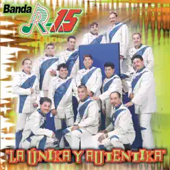 La Únika y Auténtika - Banda R-15 La Únika y Auténtika - Banda R-15
