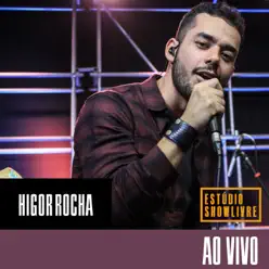 Higor Rocha no Estúdio Showlivre (Ao Vivo) - Higor Rocha Higor Rocha no Estúdio Showlivre (Ao Vivo) - Higor Rocha