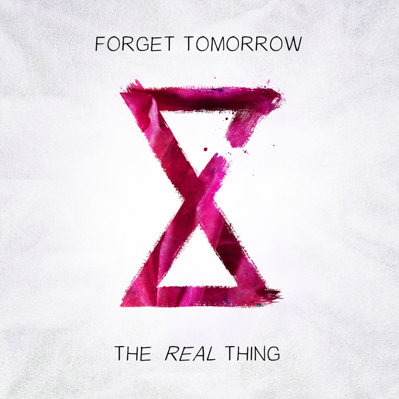 Real tomorrow. Forget tomorrow. The one thing обложка. Forget tomorrow лого. Forget песни.