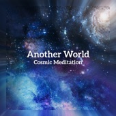 Another World – Cosmic Meditation, Epic Space Music, Background for Inner Journey, Deep Experience, Lucid Dream artwork