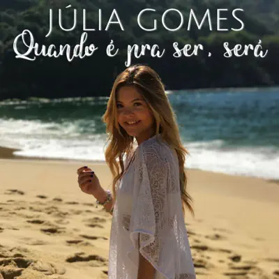 Quando É pra Ser, Será - Single - Júlia Gomes