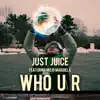 Who U R (feat. Mojo Margiela) song lyrics