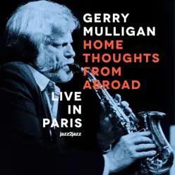 Home Thoughts from Abroad (Live) - Gerry Mulligan Home Thoughts from Abroad (Live) - Gerry Mulligan