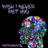 Wish I Never Met You (Instrumental) artwork