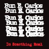 Bun E. Carlos - Do Something Real