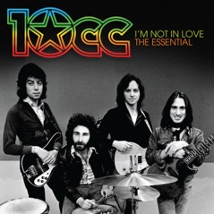 I?m Not In Love: The Essential 10cc