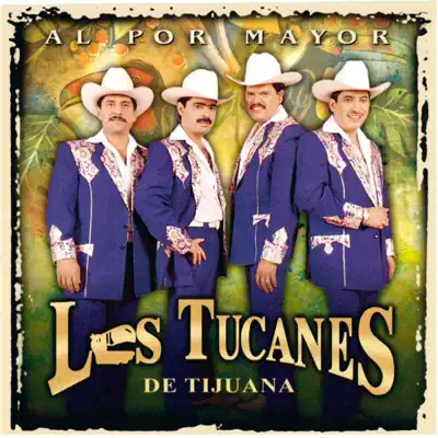 Al por Mayor - Los Tucanes de Tijuana
