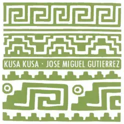 Kusa Kusa - José Miguel Gutiérrez Kusa Kusa - José Miguel Gutiérrez