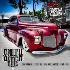 Smooth Ride (feat. Sin Franklin, Stylie Ray, Mel Mac, Mafiyo & King Dope) - Single by Da Problem Children album reviews, ratings, credits