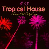 #35 Tropical House – House Hot Party Songs artwork