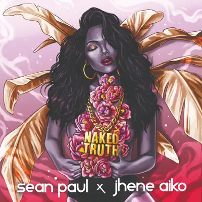 Naked Truth (feat. Jhené Aiko) [Edit] - Single - Sean Paul