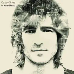In Your Head by Casey Shea album reviews, ratings, credits