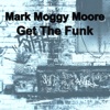 Mark Moggy Moore - Get the Funk