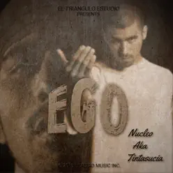 Ego - Single - Nucleo aka TintaSucia Ego - Single - Nucleo aka TintaSucia