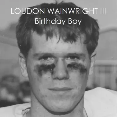 Birthday Boy - Single - Loudon Wainwright III