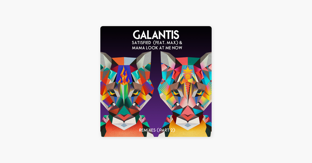 Satisfied Feat Max Mama Look At Me Now Remixes Vol 2 By Galantis On Apple Music - galantis peanut butter jelly remix roblox id