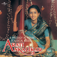 Arati Ankalikar - A Prodigy In Indian Classical Music, Vol. 1 artwork