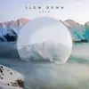 Slow Down - Single album lyrics, reviews, download