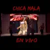 Chica Mala (feat. La Diablita) [En Vivo] - Single album lyrics, reviews, download