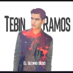 El Último Beso - Single - Tebin Ramos El Último Beso - Single - Tebin Ramos
