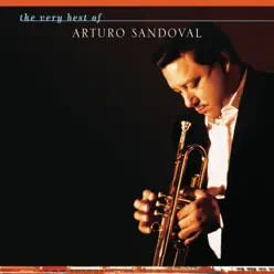 The Very Best of Arturo Sandoval - Arturo Sandoval