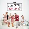 Jazz Yacht Party: Riviera Paradise Lounge, Jazzy Shades of Summer & Bar Music Moods album lyrics, reviews, download