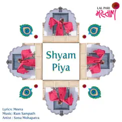Shyam Piya - Single by Sona Mohapatra album reviews, ratings, credits