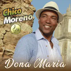 Dona Maria - Single - Chico Moreno Dona Maria - Single - Chico Moreno