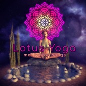 Lotus Yoga Meditation Songs - Holistic Ambient Ayurvedic Yoga Music and Meditation Songs for Yoga Retreats, Yoga Class, Blossoming Lotus and Meditation Classes Background Music artwork