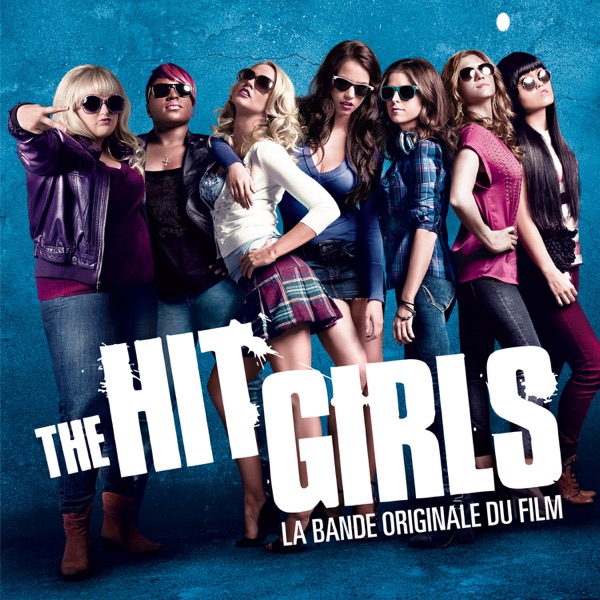 The Hit Girls (Pitch Perfect) [La bande originale du film] - Multi-interprètes