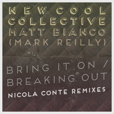 Bring It on / Breaking out (Nicola Conte Remixes) - Single - Matt Bianco
