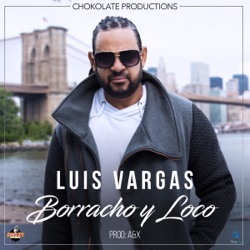 Luis Vargas - Borracho Y Loco