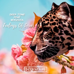 Deep Tone - Feelings of Love (feat. Mixusha)