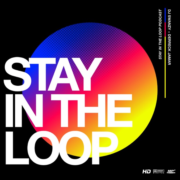 Stay In The Loop by Hosted By: DJ Swanzy, Steven Williams, Tatum ...