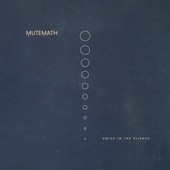 MUTEMATH - Voice in the Silence
