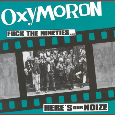 Fuck the Nineties...Here's Our Noize - Oxymoron