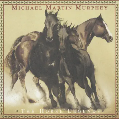 The Horse Legends - Michael Martin Murphey