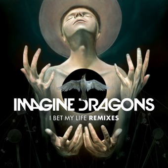 IMAGINE DRAGONS - I BET MY LIFE