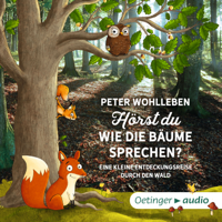 Peter Wohlleben & Oetinger Media GmbH - Hörst du, wie die Bäume sprechen? Eine kleine Entdeckungsreise durch den Wald artwork