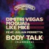 Dimitri Vegas , Like Mike & Moguai  feat. Julian Perretta - Body Talk