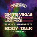 Body Talk (Mammoth) [feat. Julian Perretta] by MOGUAI & Dimitri Vegas & Like Mike