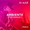 DJ ALEX - Ambiente [Cachengue] - J Balvin - DJ ALEX lyrics