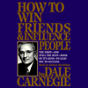 Dale Carnegie - How To Win Friends And Influence People (Unabridged) artwork