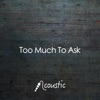 Too Much To Ask (Acoustic) - Single