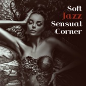 Soft Jazz Sensual Corner: Lovely Silent Vibes, Midnight Ballad, Smooth Romance, Waltz Lounge artwork